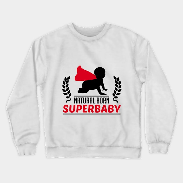 Natural born Superbaby Crewneck Sweatshirt by CheesyB